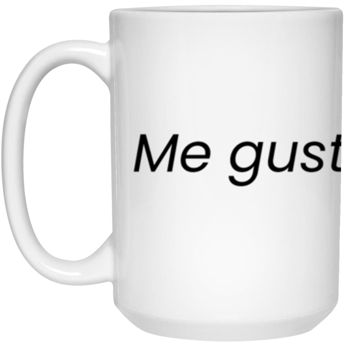Me gustaría un café | I would like a coffee | 15oz White Coffee Mug