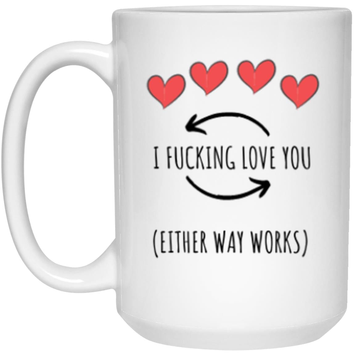I F'ING Love You 15oz White Mug