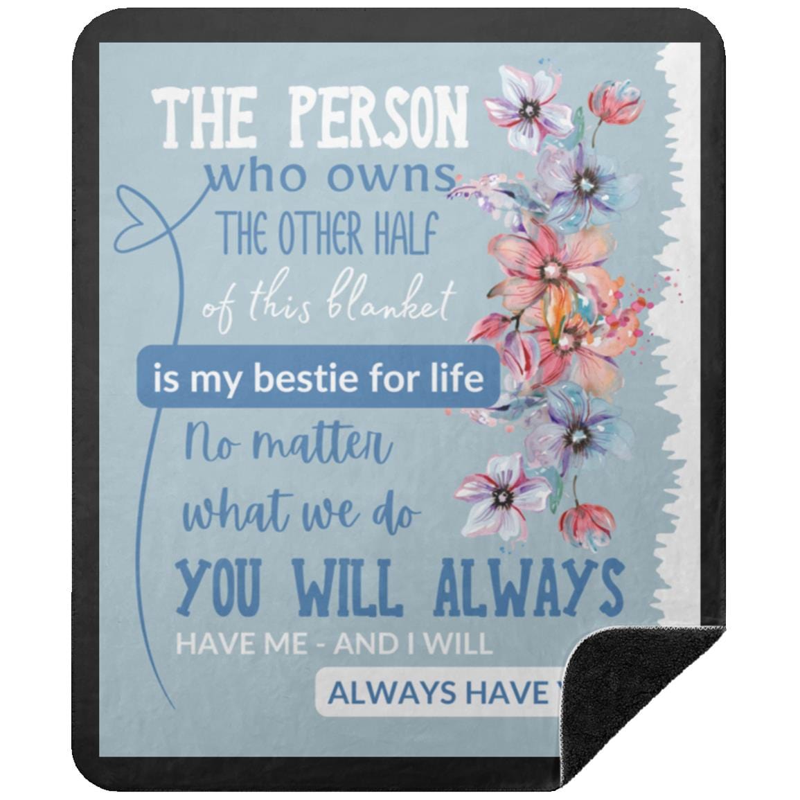 Bestie for Life Blanket - Subtle Blue with Water Color Flower Design