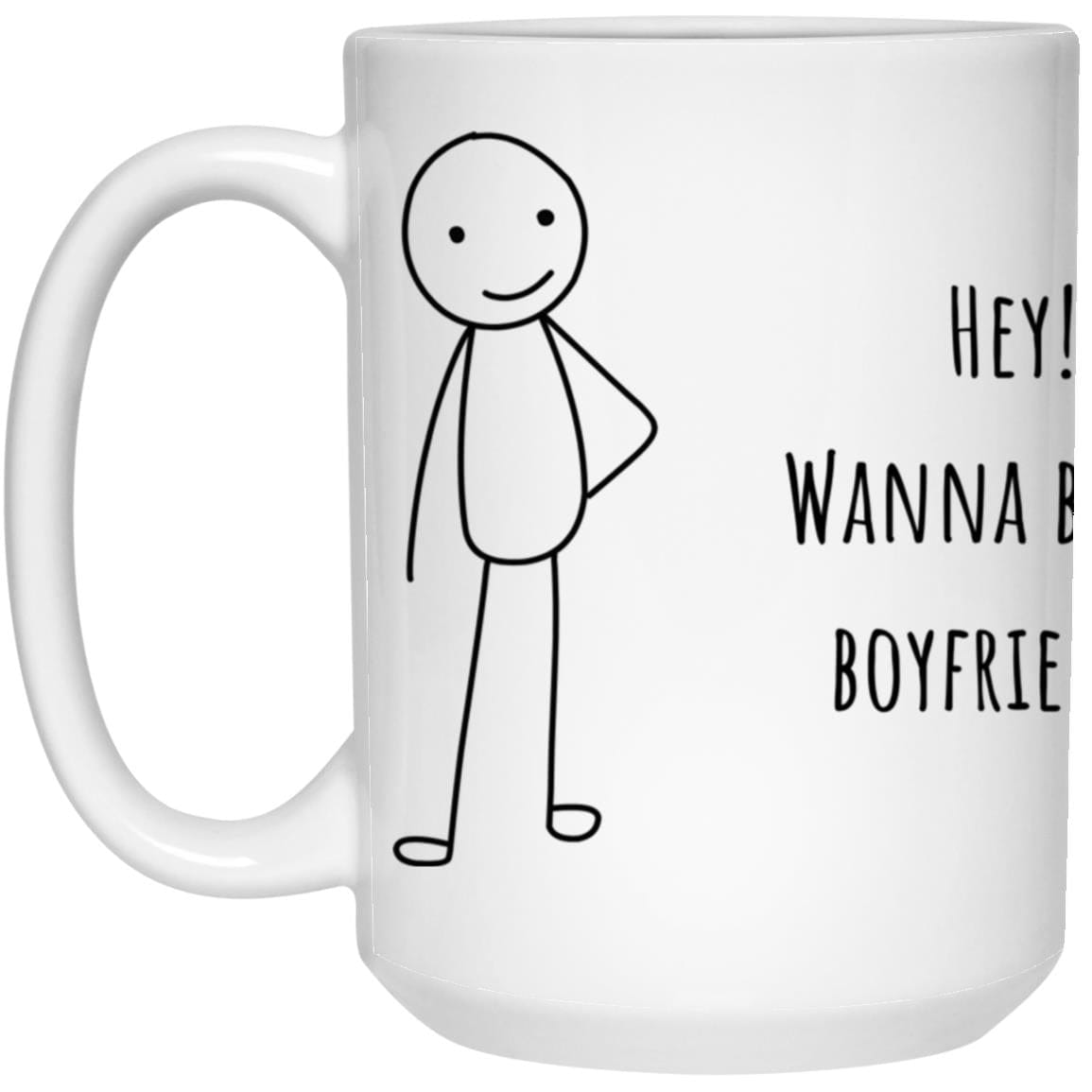 Hey Boyfriend 15oz White Mug