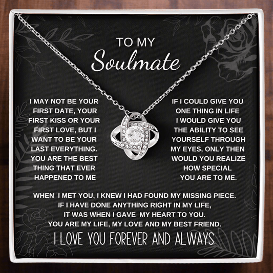 To My Soulmate, I may not your first date but I want to be your last