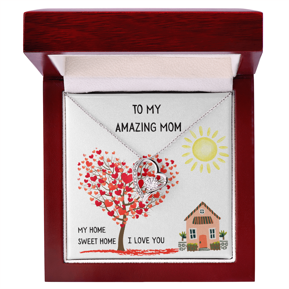 To My Amazing Mom, My Home Sweet Home (Your First Home, Your Forever Love).