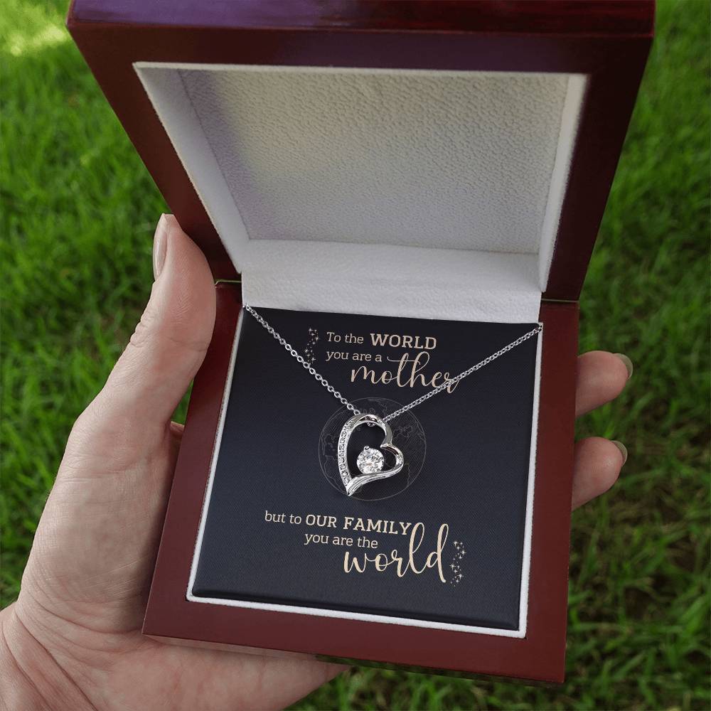 To the World You Are A Mother, But to Our Family You Are The World