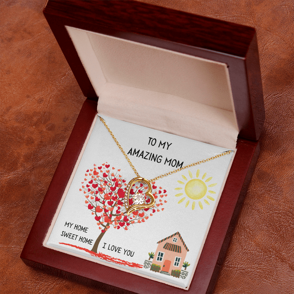 To My Amazing Mom, My Home Sweet Home (Your First Home, Your Forever Love).