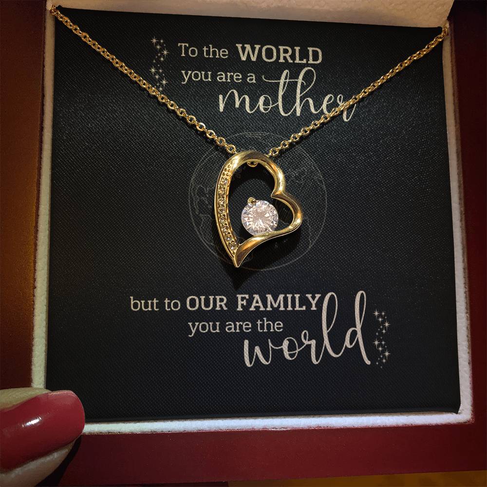To the World You Are A Mother, But to Our Family You Are The World