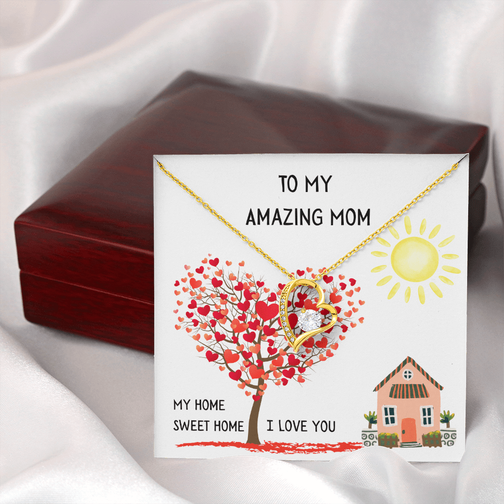 To My Amazing Mom, My Home Sweet Home (Your First Home, Your Forever Love).
