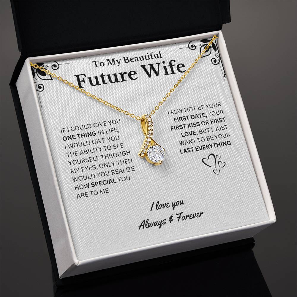 To My Beautiful Future Wife, I Want to be Your Last Everything