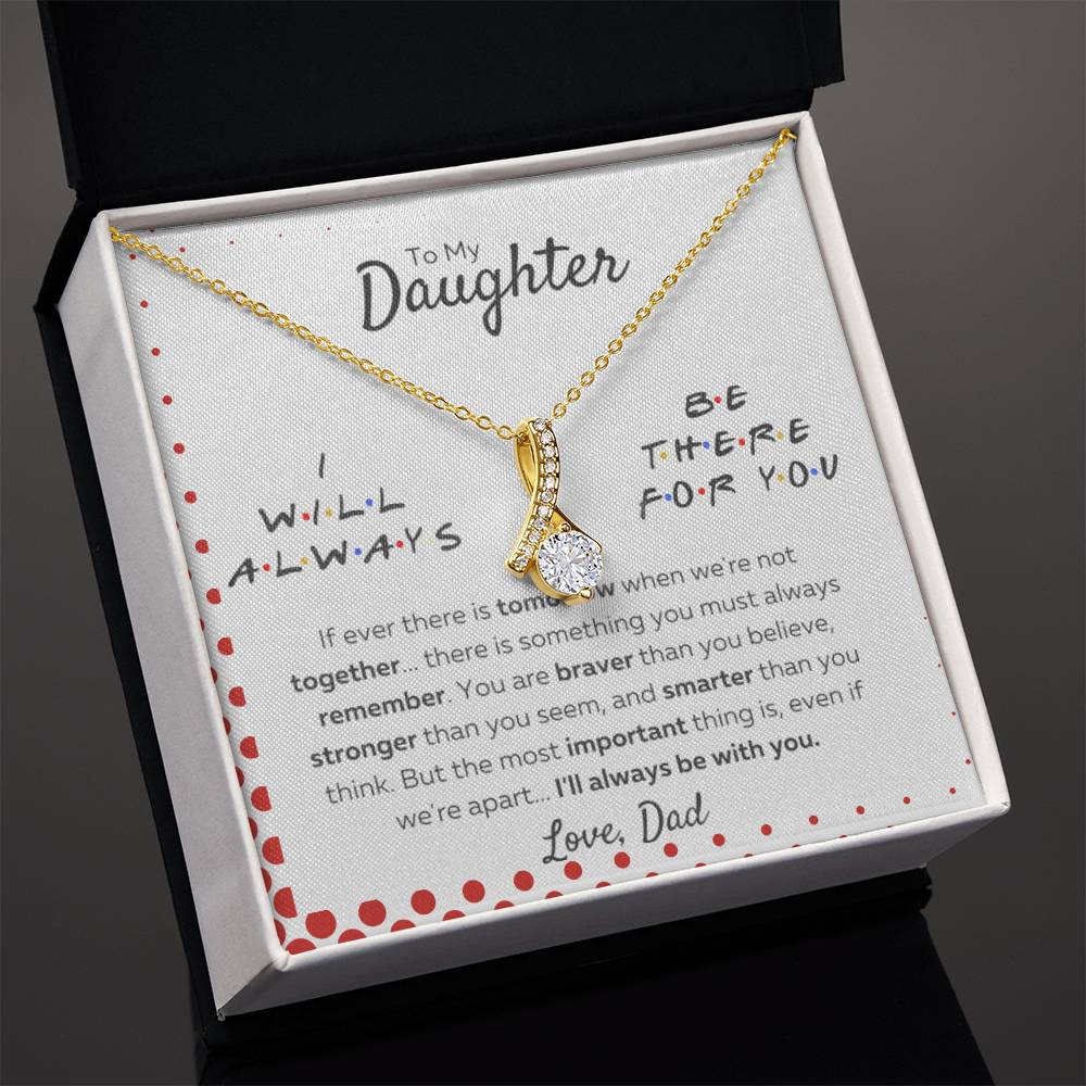 Dear Daughter, I'll Be There For You, Love Dad
