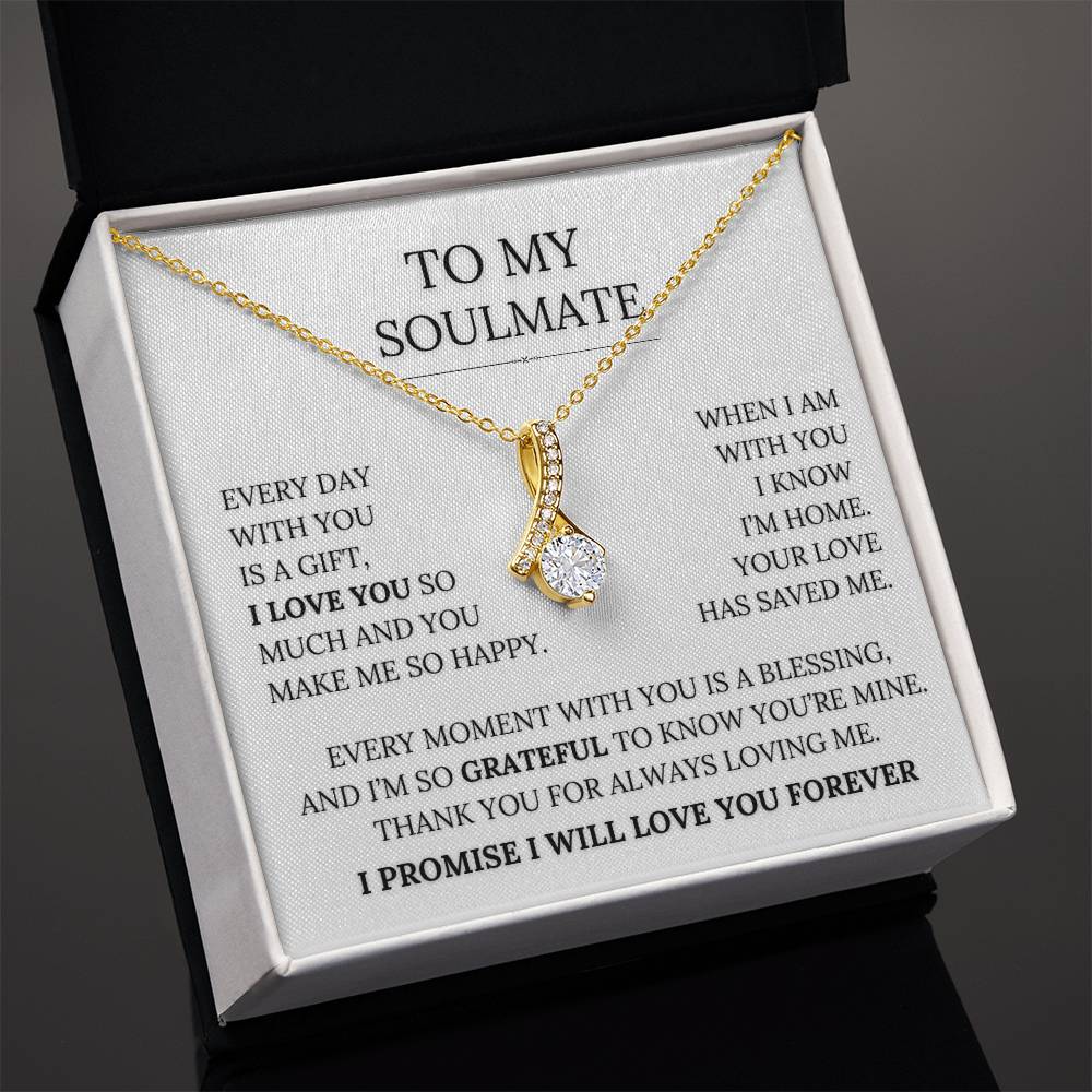 To My Soulmate - Every Day With You Is a Gift. I Love You So Much