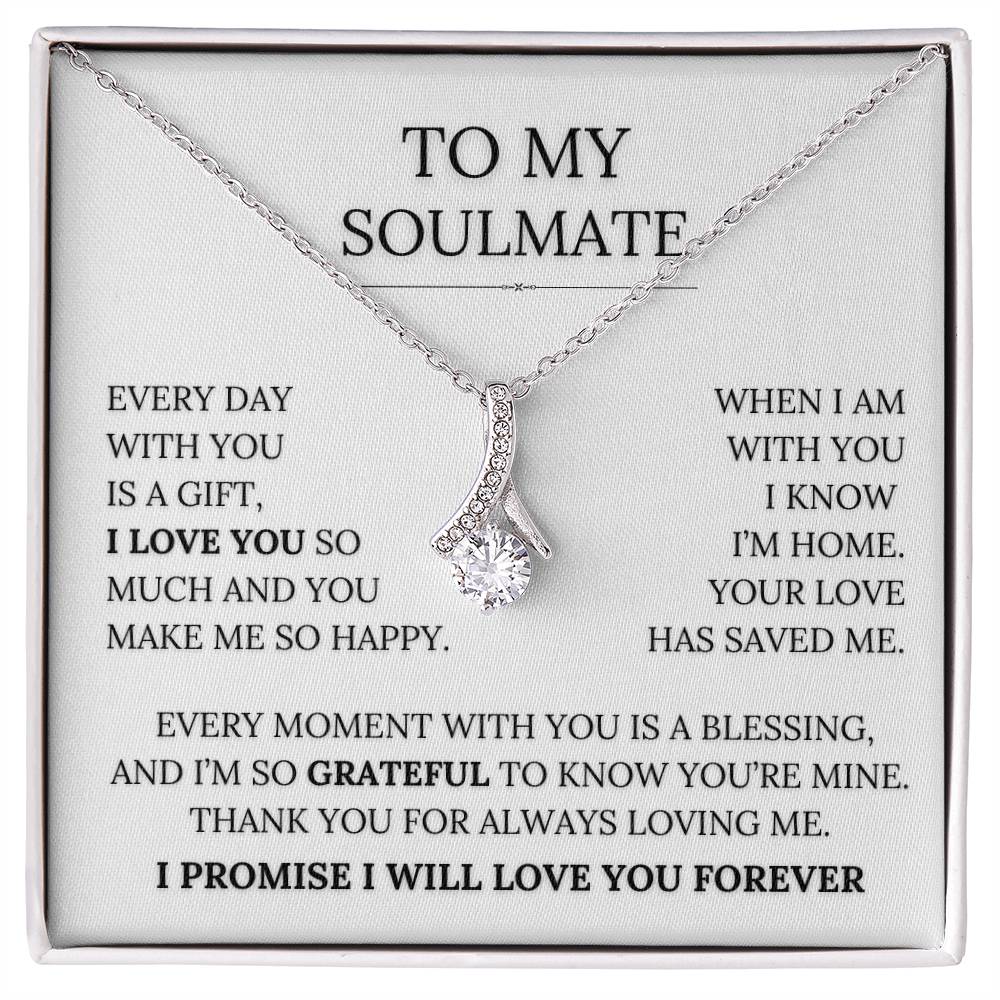 To My Soulmate - Every Day With You Is a Gift. I Love You So Much
