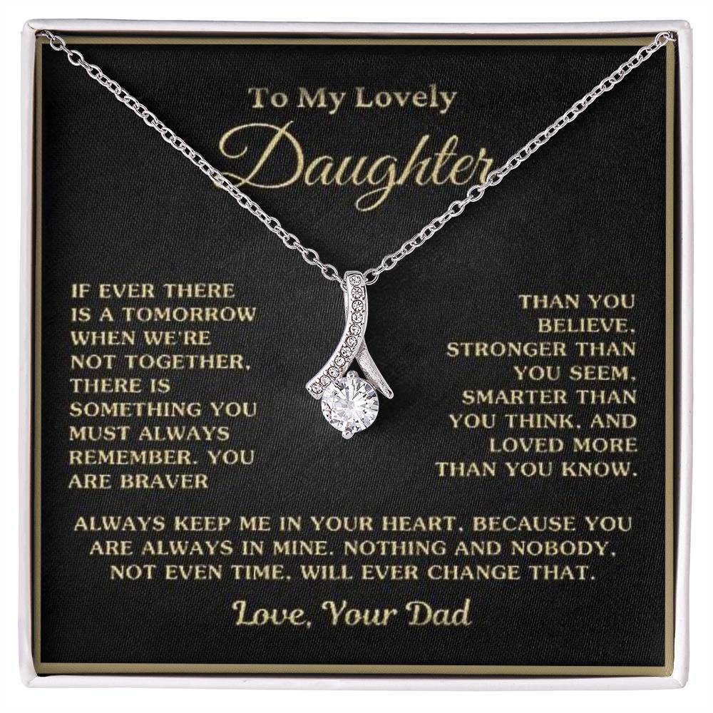 Lovely Daughter, if Ever There Is A Tomorrow When We're Not Together, Love Dad
