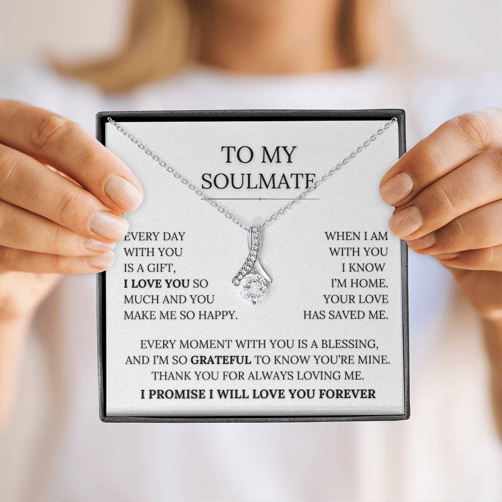 To My Soulmate - Every Day With You Is a Gift. I Love You So Much