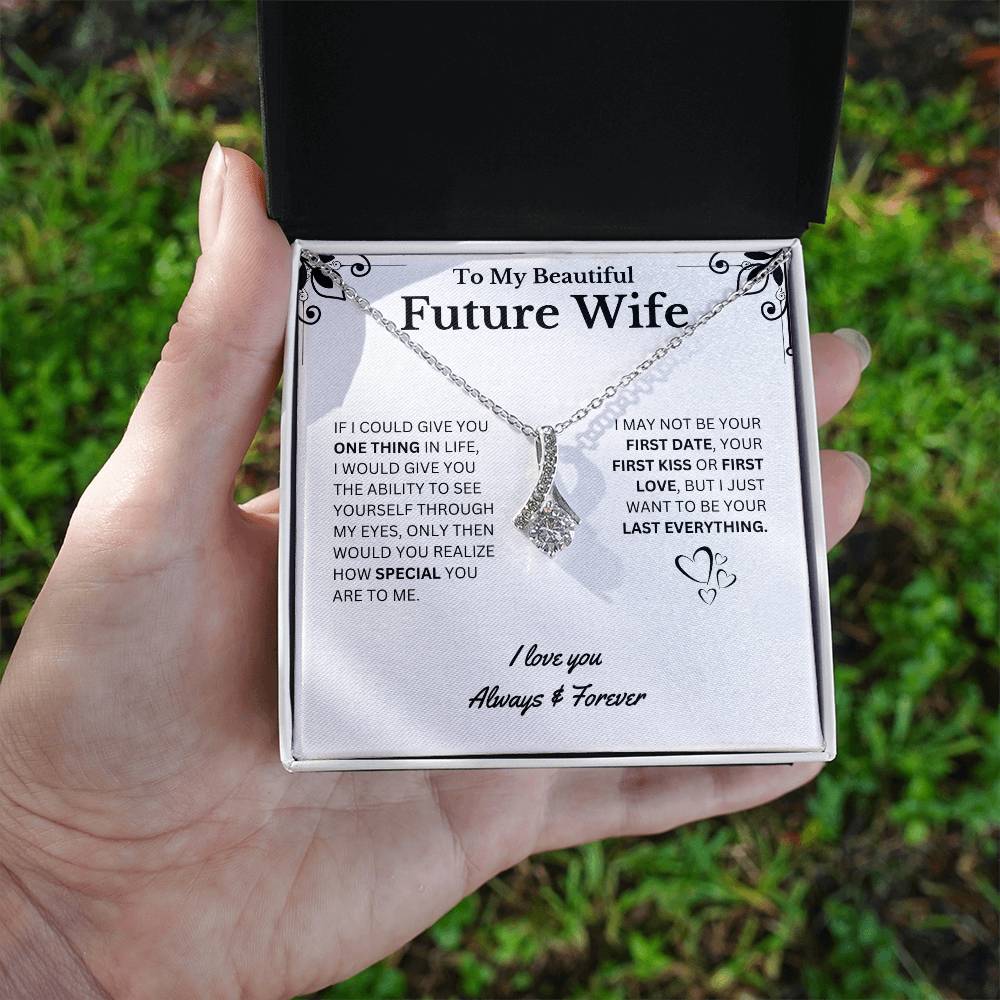 To My Beautiful Future Wife, I Want to be Your Last Everything