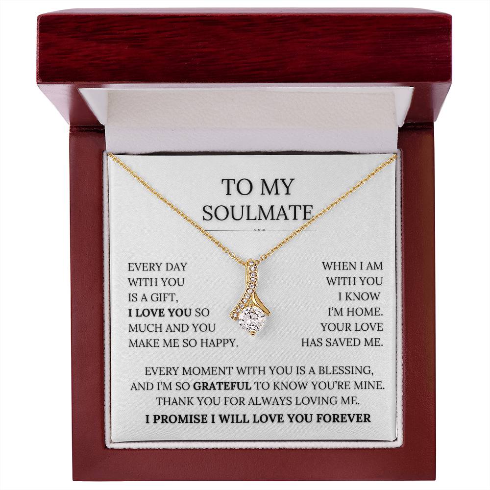 To My Soulmate - Every Day With You Is a Gift. I Love You So Much
