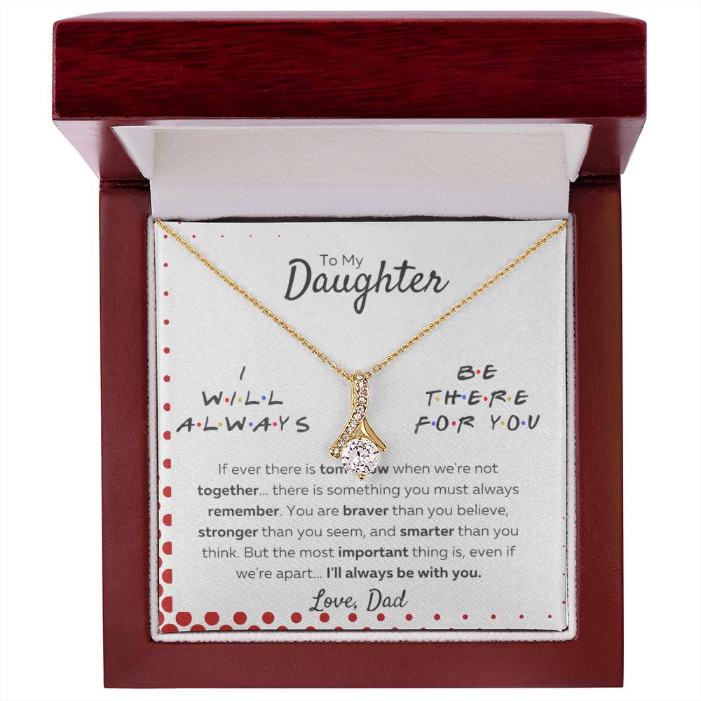 Dear Daughter, I'll Be There For You, Love Dad