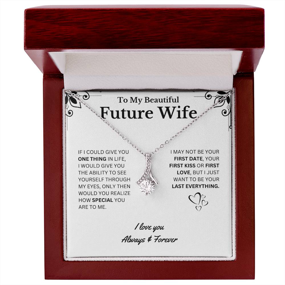 To My Beautiful Future Wife, I Want to be Your Last Everything