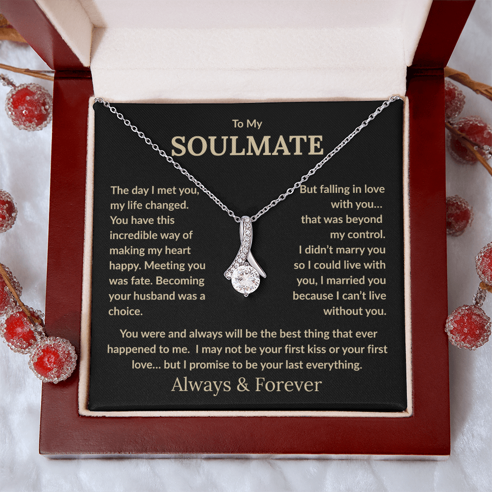 She is Your Soulmate, Your Partner, Your Love. Tell her just what she means to you