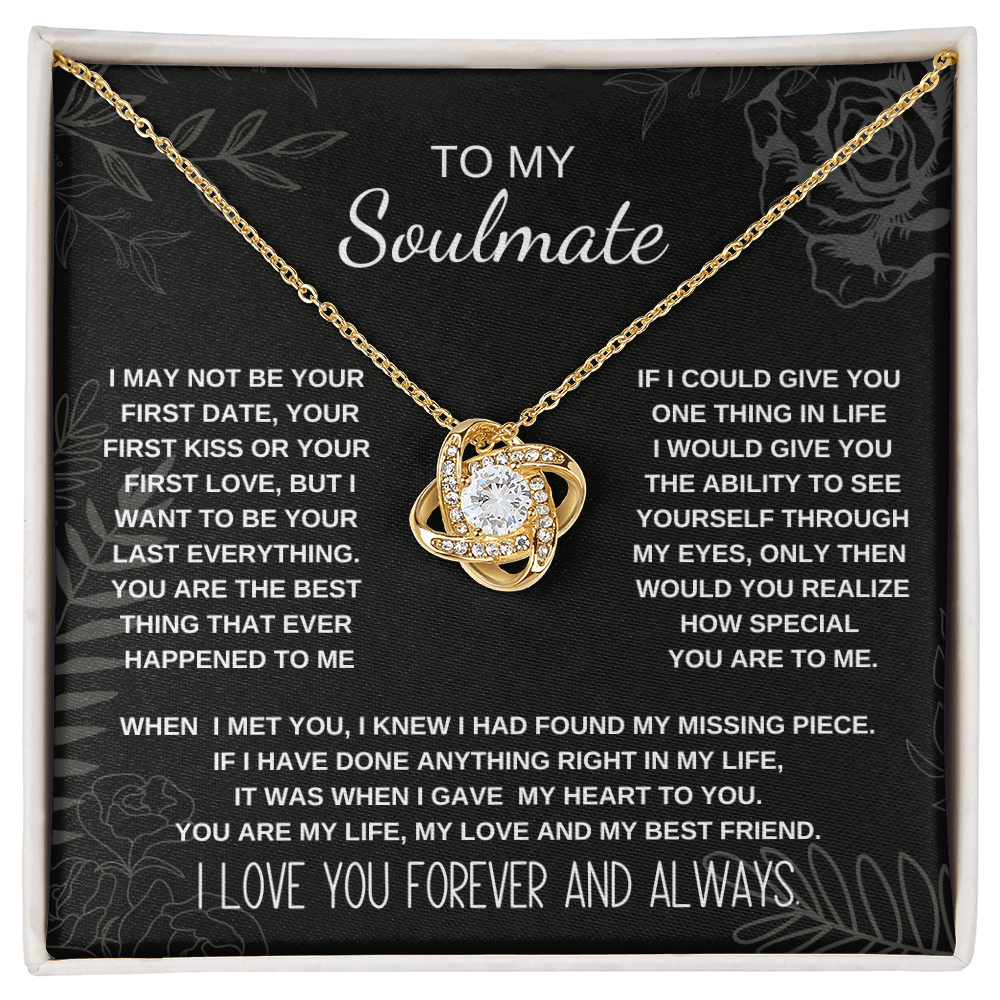 To My Soulmate, I may not your first date but I want to be your last