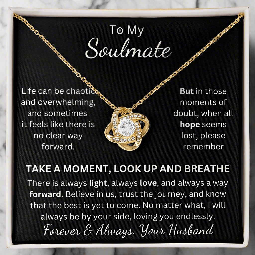 Soulmate, Life Can Be Overwhleming, Take a Moment, Look Up, Breathe. Stunning Love Knot Pendant and Message Card