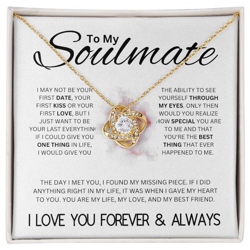 To My Soulmate, I May Not Be Your Last, but ... Love Knot Necklace