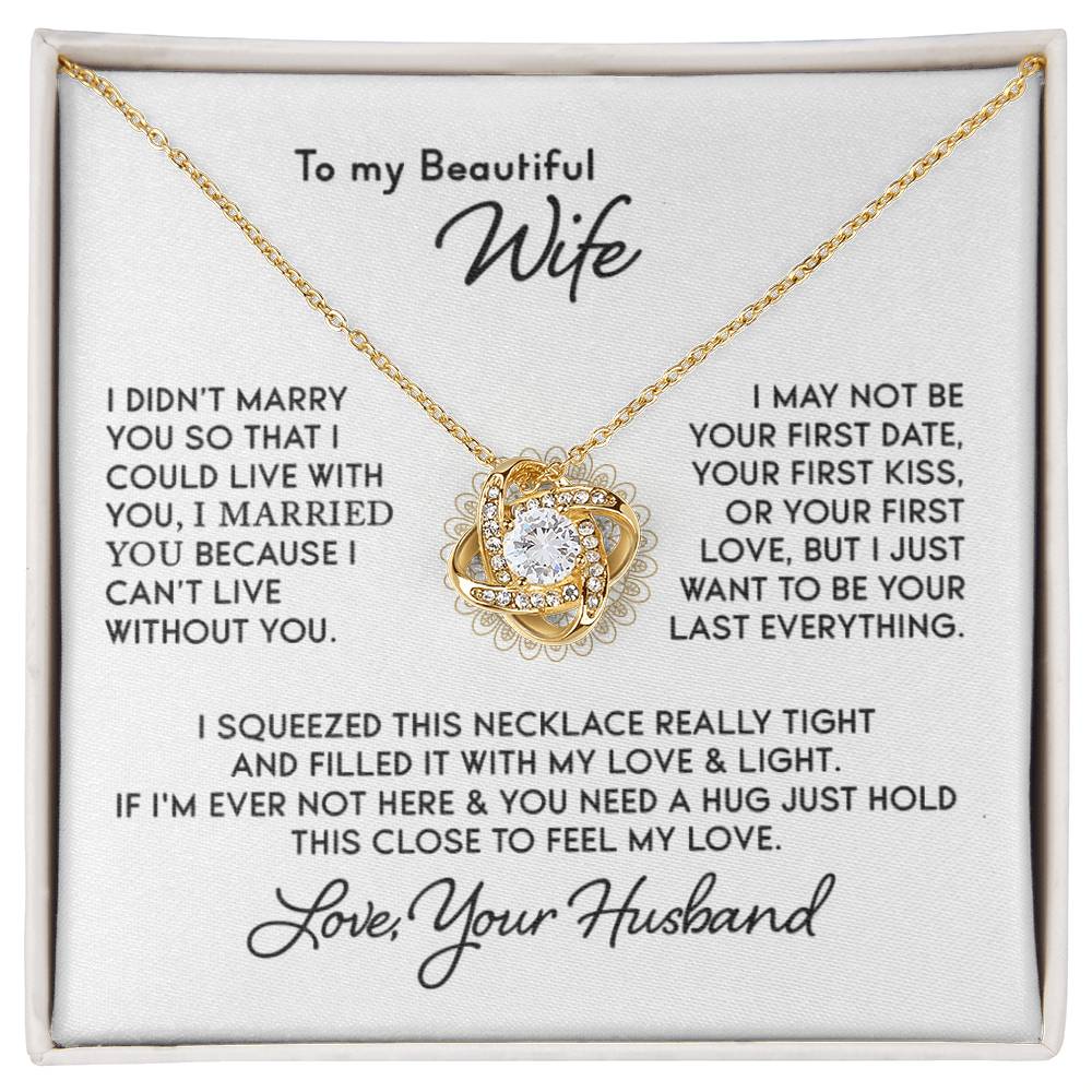 To My Beautiful Wife, I Squeezed this Necklace Really Tight...
