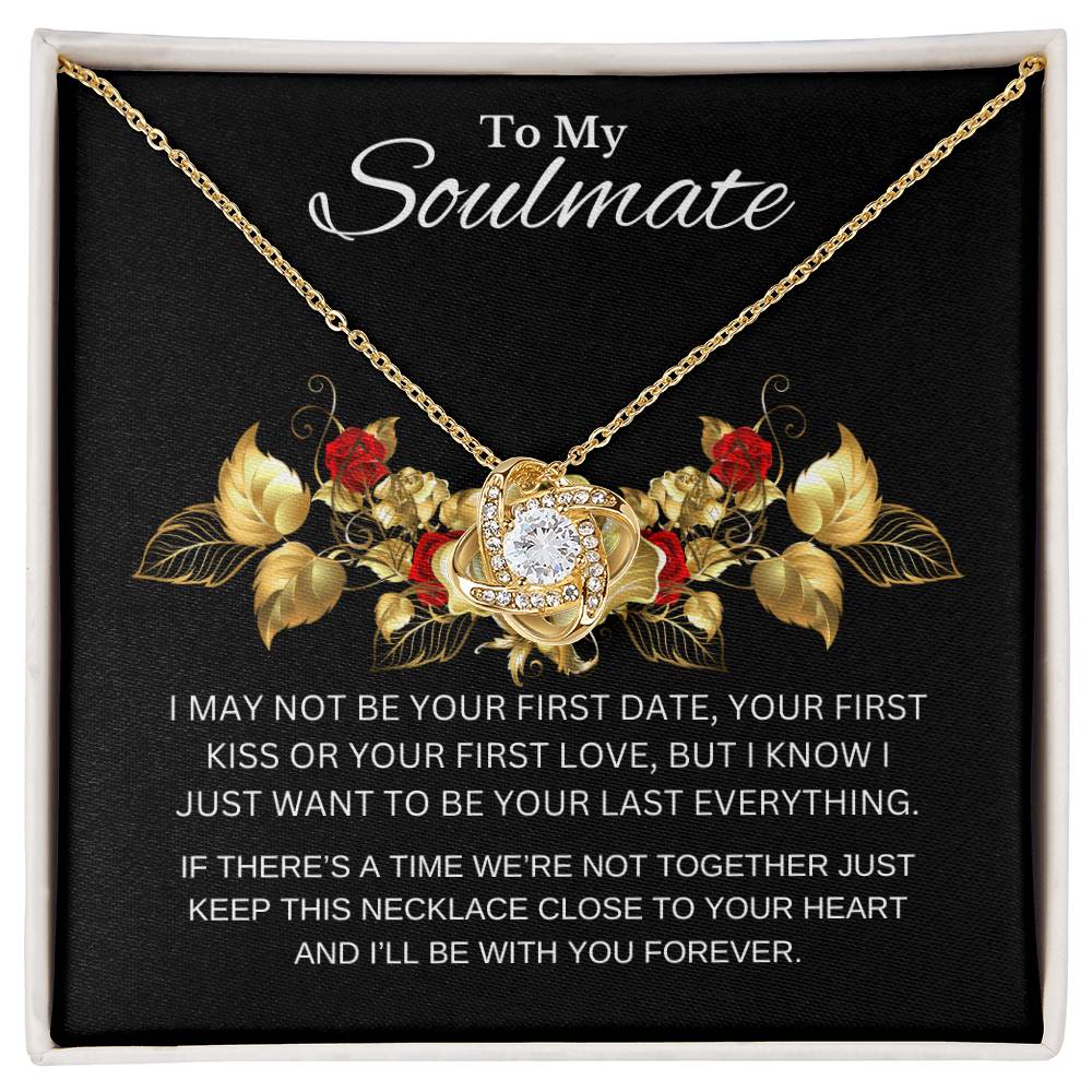 I Am Not The First, But I Want To Be .... Love Knot Necklace Soulmate