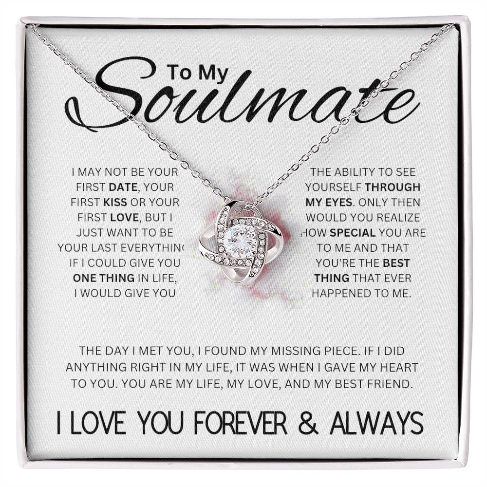 To My Soulmate, I May Not Be Your Last, but ... Love Knot Necklace