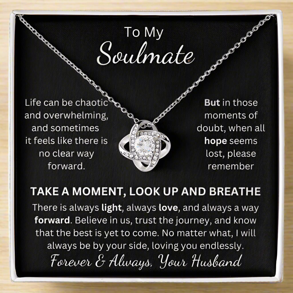 Soulmate, Life Can Be Overwhleming, Take a Moment, Look Up, Breathe. Stunning Love Knot Pendant and Message Card
