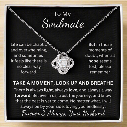 Soulmate, Life Can Be Overwhleming, Take a Moment, Look Up, Breathe. Stunning Love Knot Pendant and Message Card
