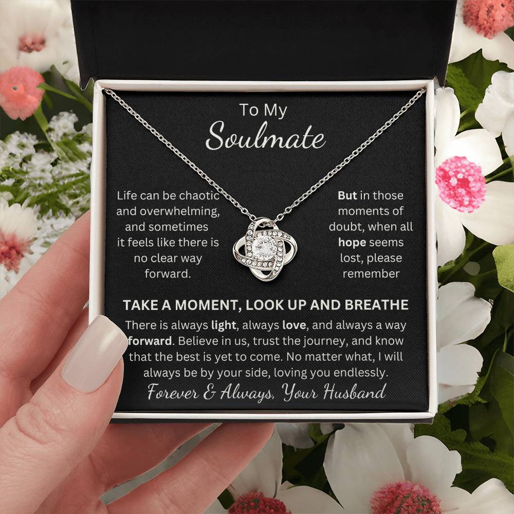 Soulmate, Life Can Be Overwhleming, Take a Moment, Look Up, Breathe. Stunning Love Knot Pendant and Message Card
