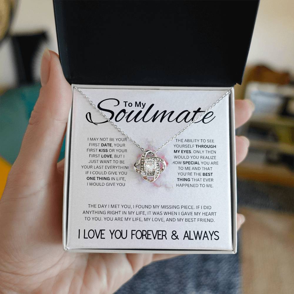 To My Soulmate, I May Not Be Your Last, but ... Love Knot Necklace