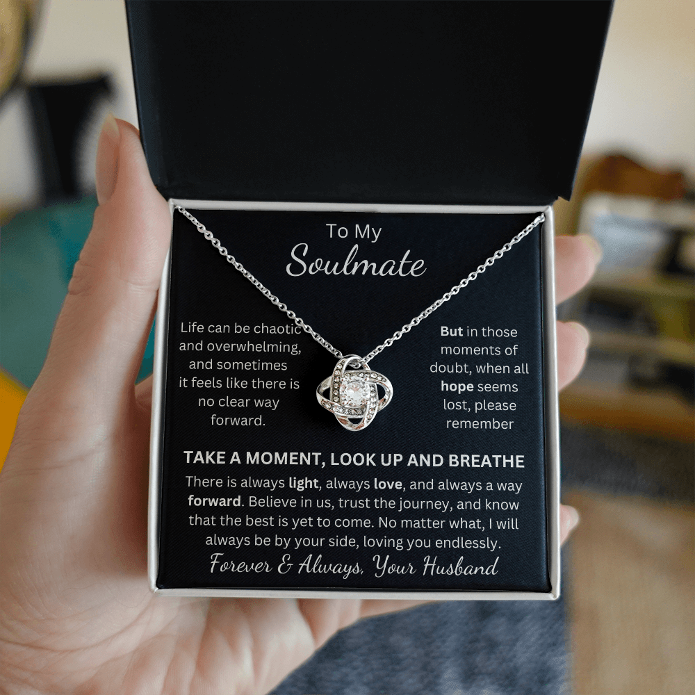 Soulmate, Life Can Be Overwhleming, Take a Moment, Look Up, Breathe. Stunning Love Knot Pendant and Message Card