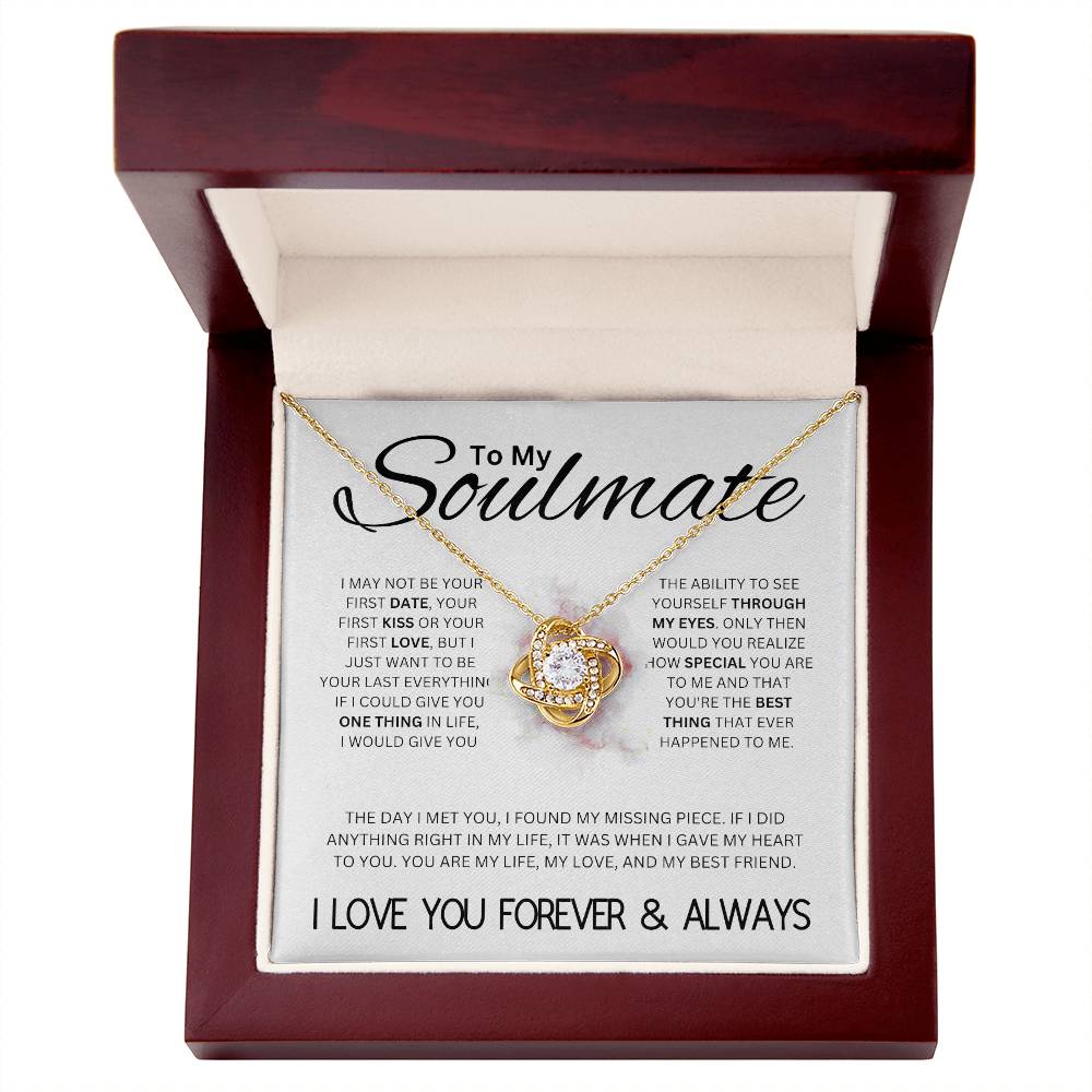 To My Soulmate, I May Not Be Your Last, but ... Love Knot Necklace