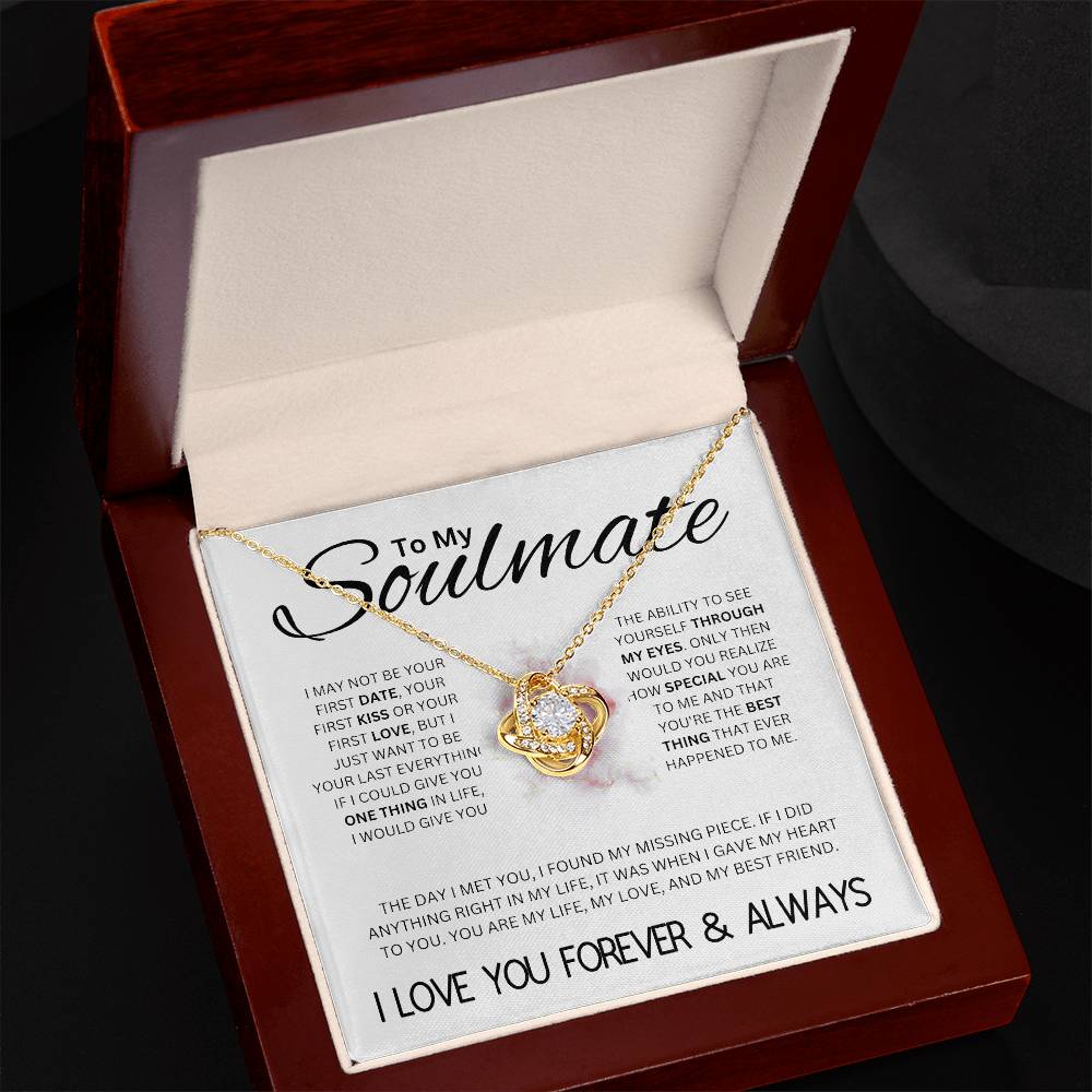 To My Soulmate, I May Not Be Your Last, but ... Love Knot Necklace