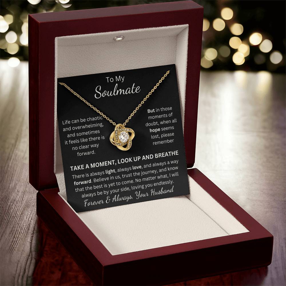 Soulmate, Life Can Be Overwhleming, Take a Moment, Look Up, Breathe. Stunning Love Knot Pendant and Message Card