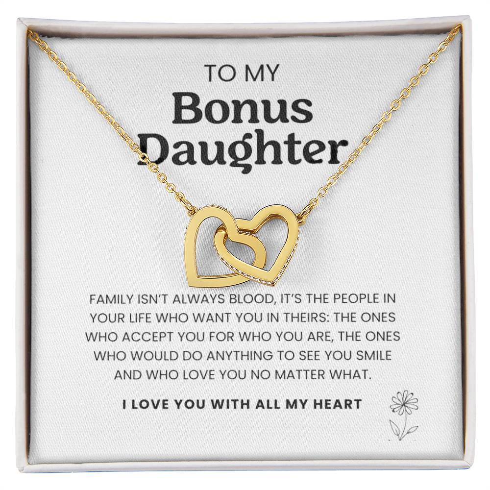 To My Bonus Daughter, Family Isn't Always Blood. I Love You With All My Heart,