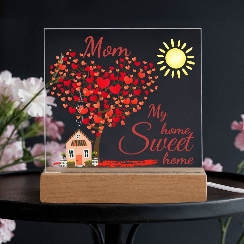 Mom, Whenever I am with you I am home, LED Gentle Night light/Acrylic lamp