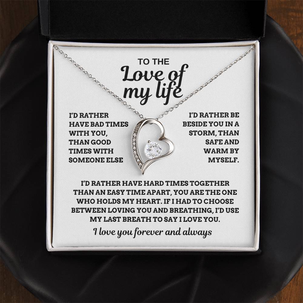 To the Love of My Life, I'd Rather Have Hard Times Together
