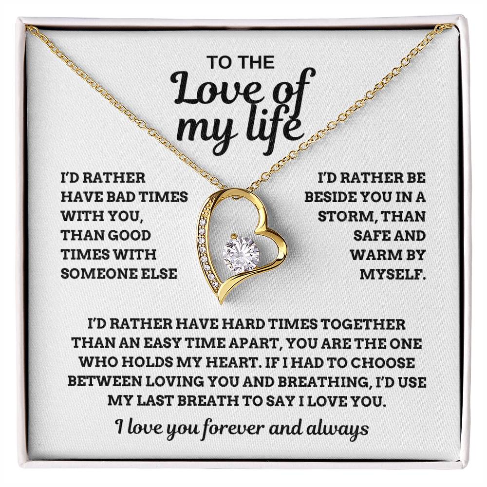 To the Love of My Life, I'd Rather Have Hard Times Together