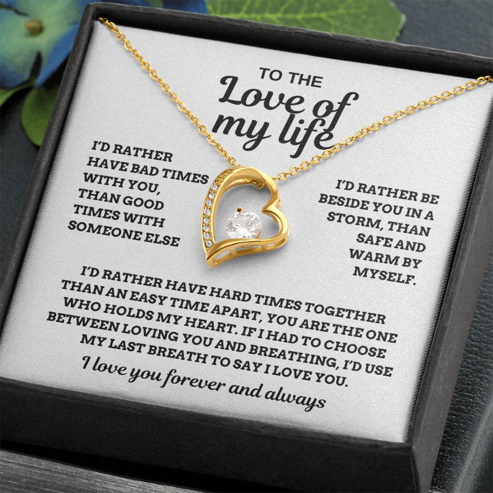 To the Love of My Life, I'd Rather Have Hard Times Together