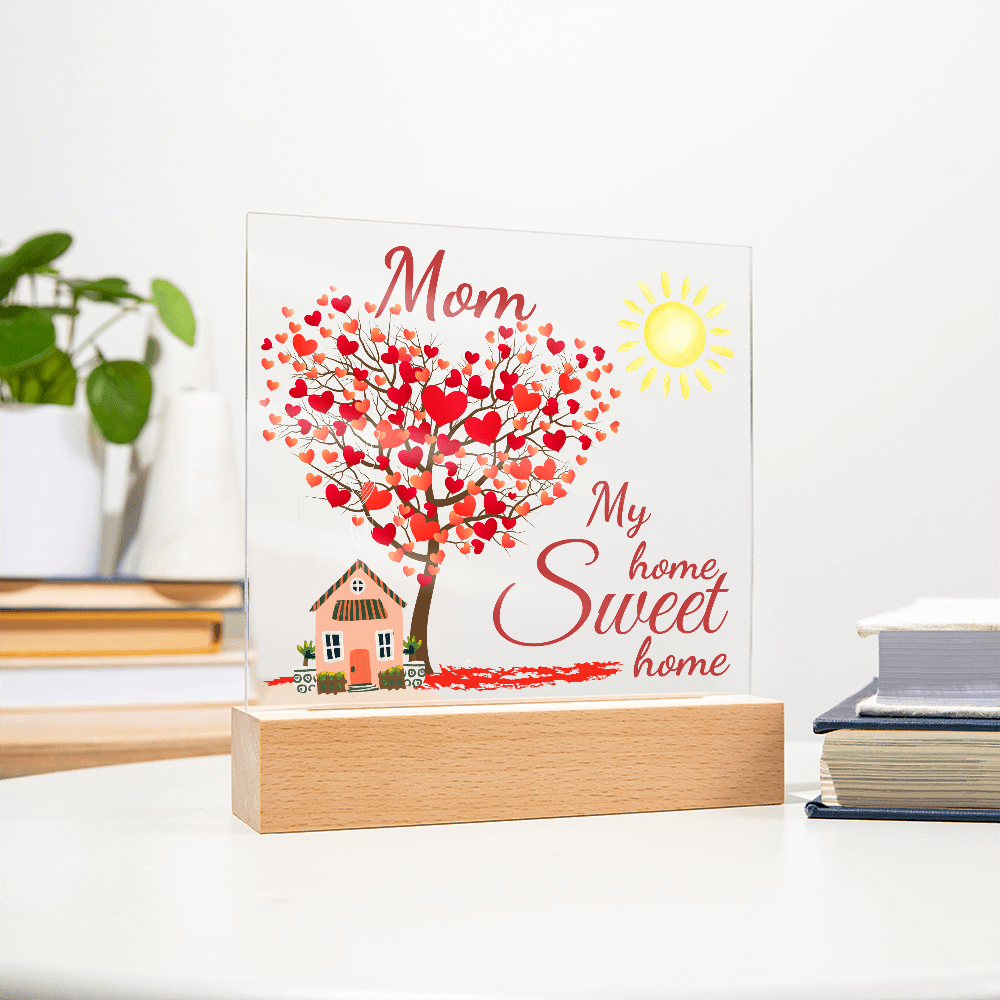 Mom, Whenever I am with you I am home, LED Gentle Night light/Acrylic lamp