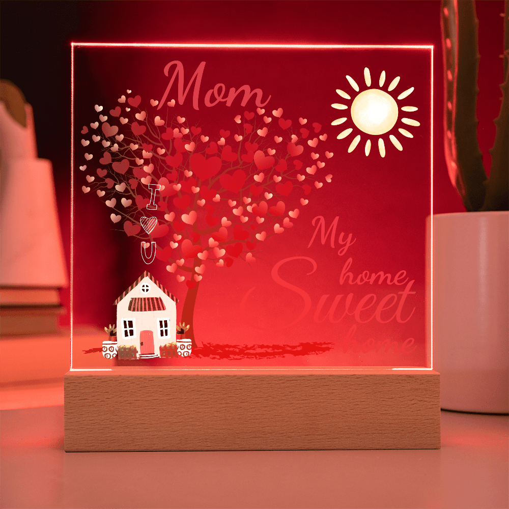 Mom, Whenever I am with you I am home, LED Gentle Night light/Acrylic lamp