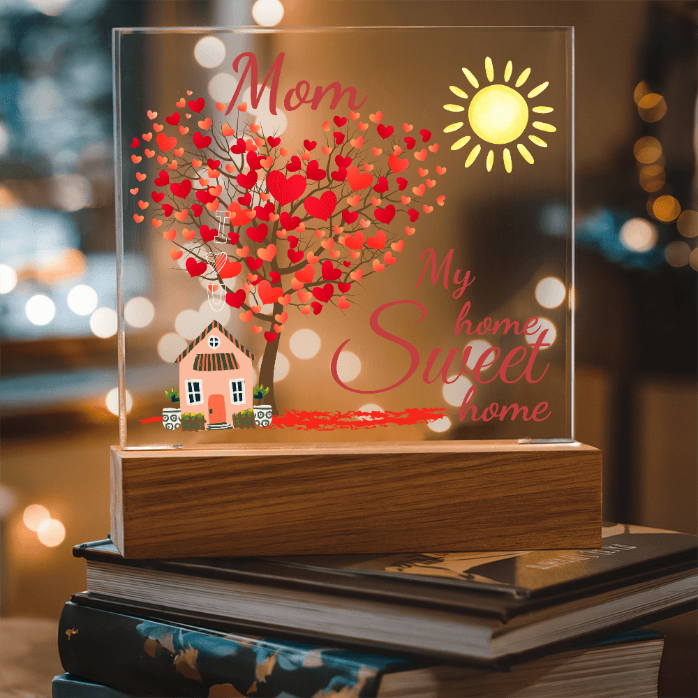 Mom, Whenever I am with you I am home, LED Gentle Night light/Acrylic lamp
