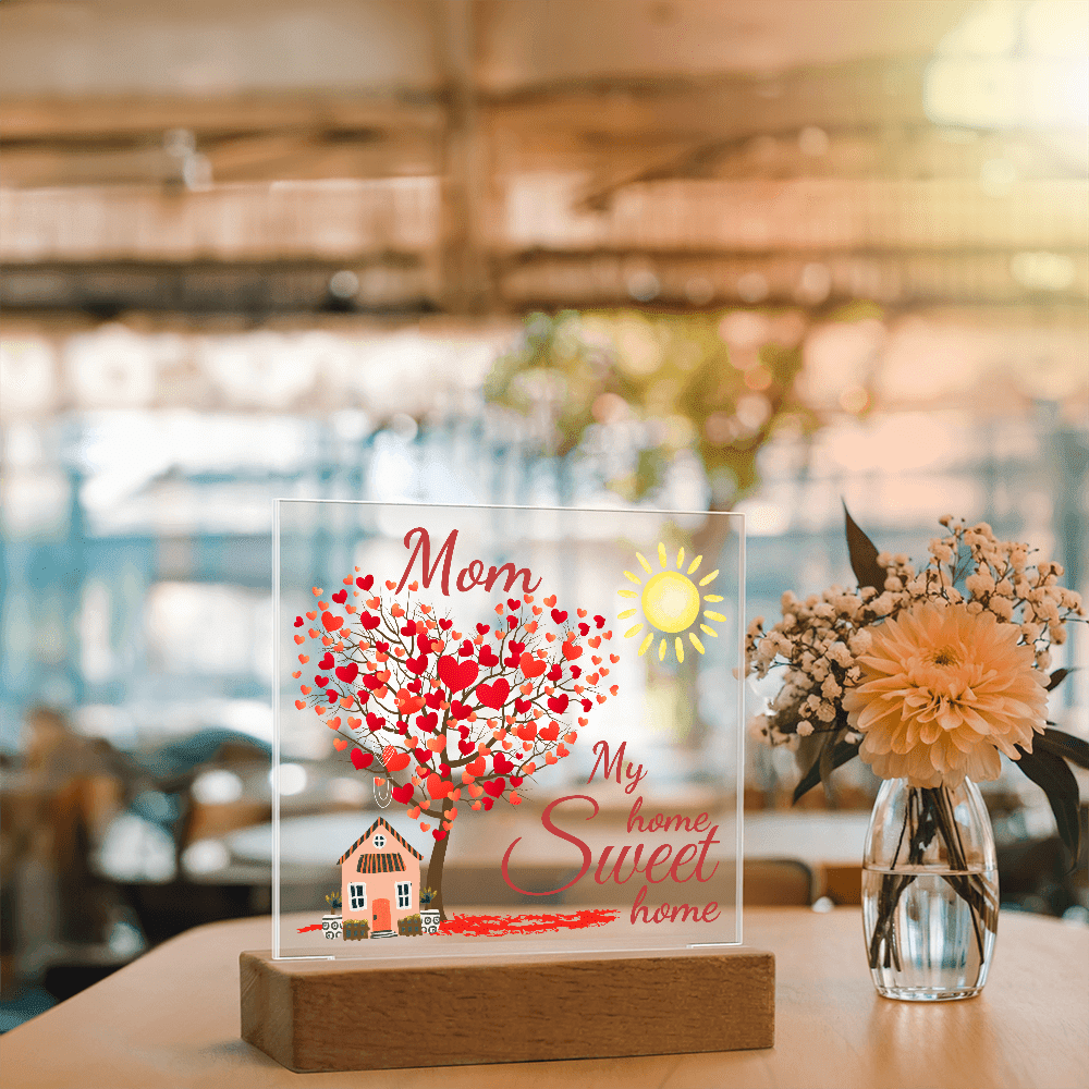 Mom, Whenever I am with you I am home, LED Gentle Night light/Acrylic lamp