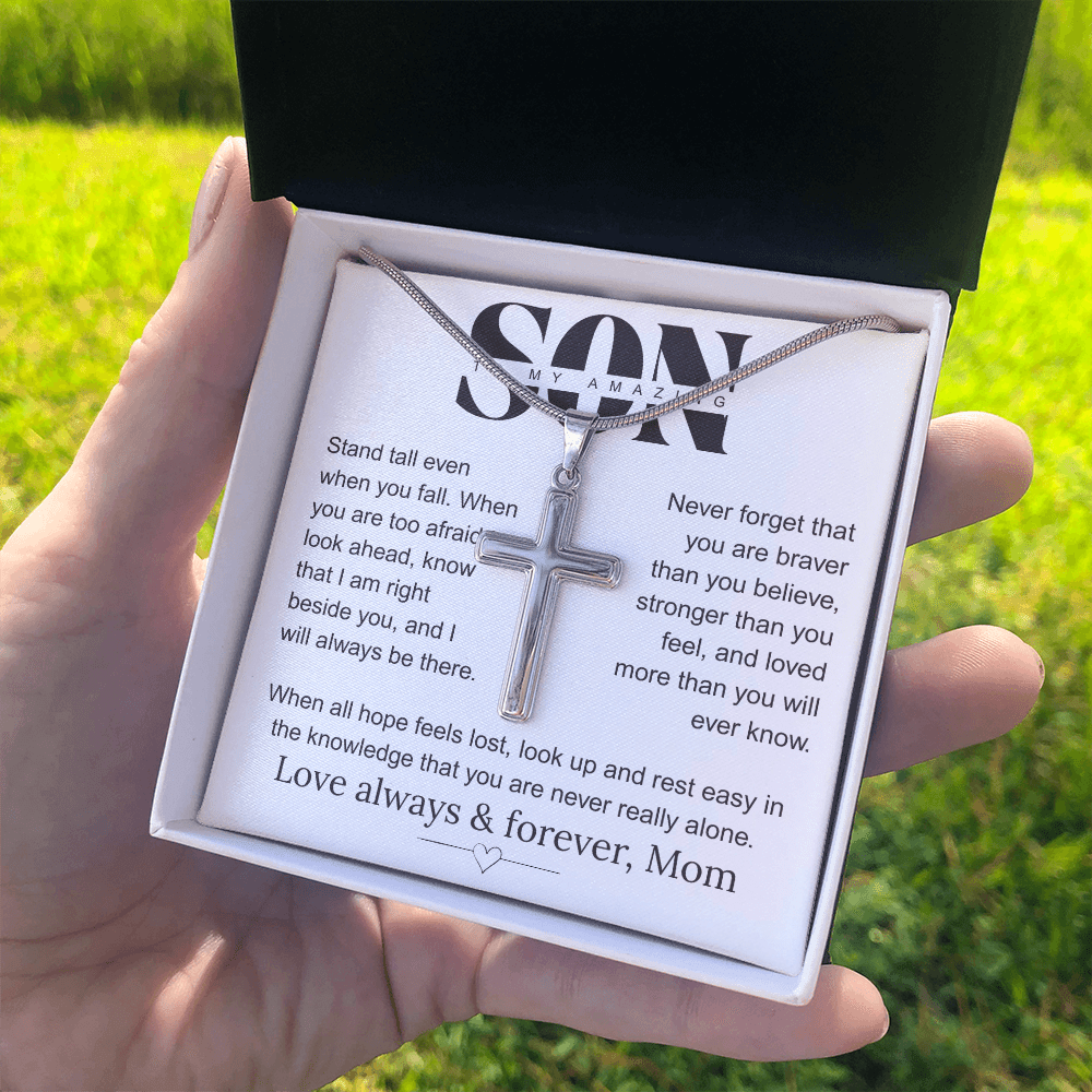 To My Amazing Son, Stand Tall Love Always and Forever Mom.