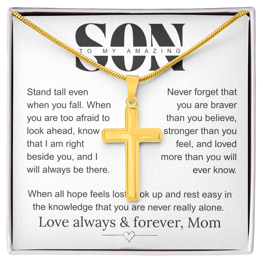 To My Amazing Son, Stand Tall Love Always and Forever Mom.