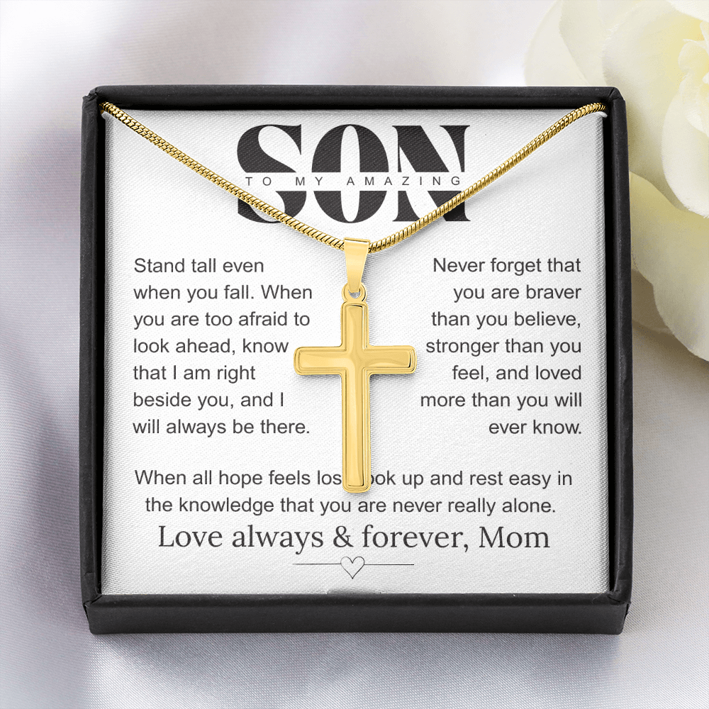 To My Amazing Son, Stand Tall Love Always and Forever Mom.