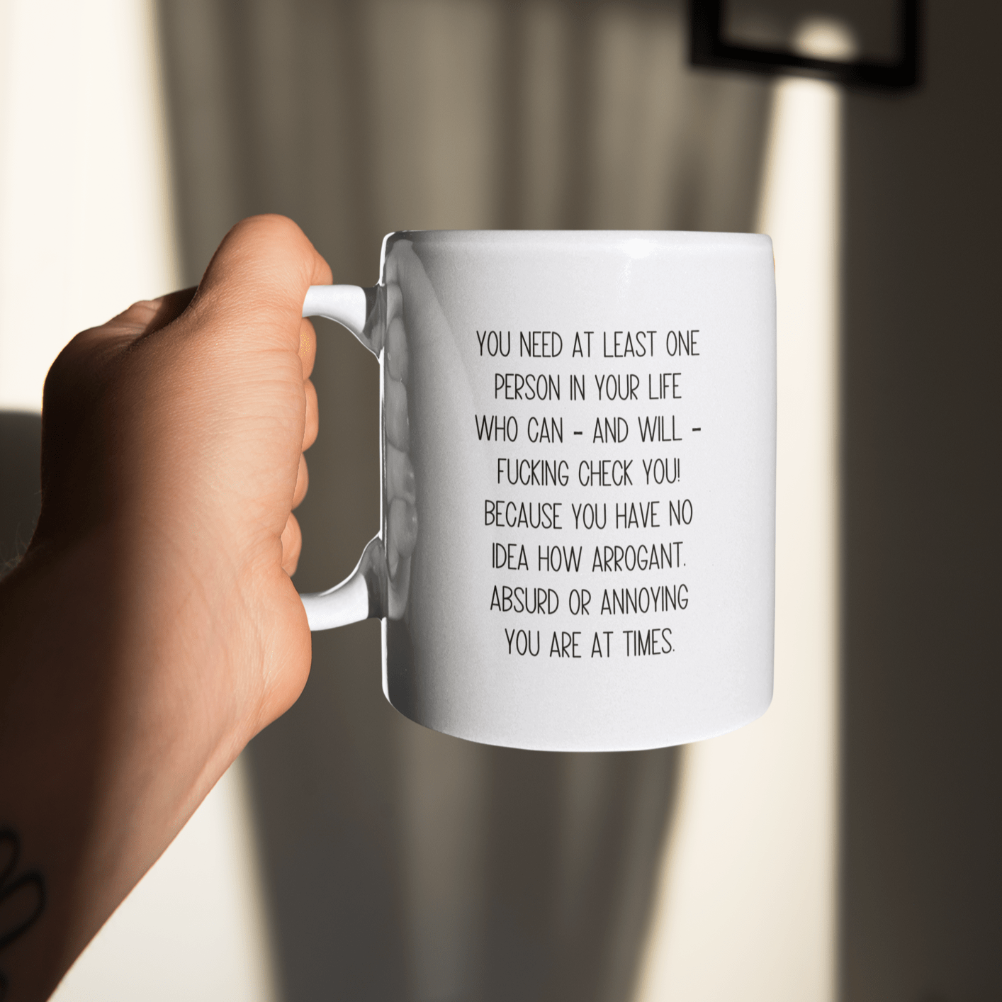 You Need ONE PERSON in Your Life To Check You - My person is you 15oz White Mug