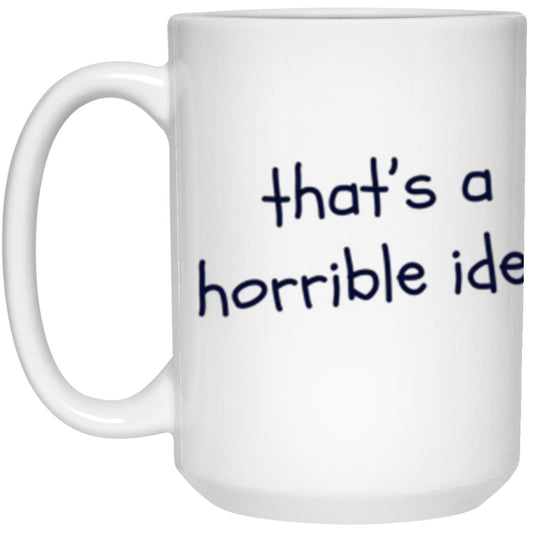 Bad idea 15oz White Mug