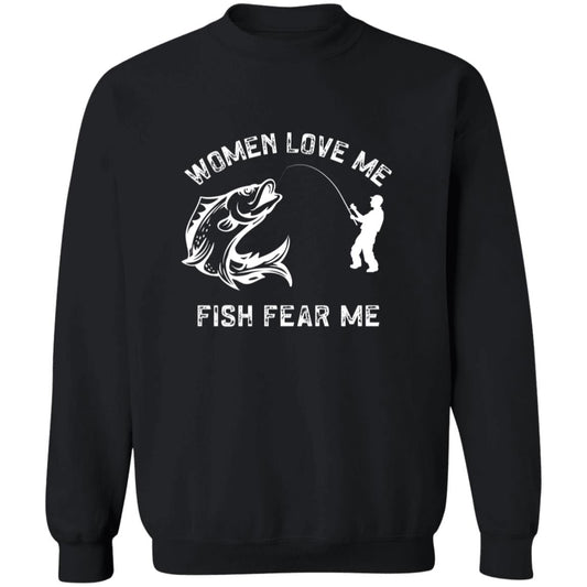 Women Love Me, Fish Fear Me Sweatshirt